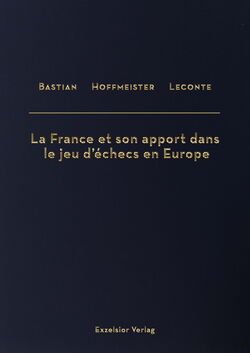 Bastian, Hoffmeister, Leconte - La France et son apport dans le jeu d'échecs - frontcover