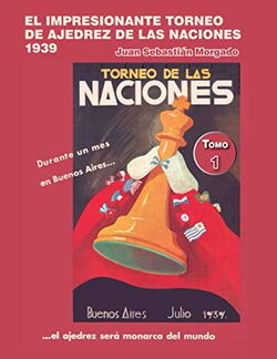 Juan Sebastián Morgado - El impresionante Torneo de Ajedrez de las Naciones 1939: Tomo 1 - cover