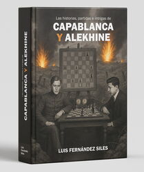 Luis Fernández Siles - Las historias, partidas e intrigas de Capablanca y Alekhine - cover
