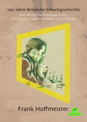 Frank Hoffmeister - 100 Jahre Belgische Schachgeschichte - frontcover (German edition)