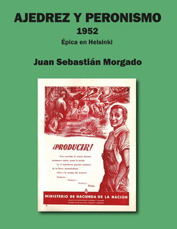 Juan Sebastián Morgado  - Ajedrez y Peronismo 1952 - frontcover