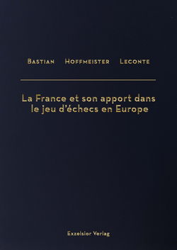 Bastian, Hoffmeister, Leconte - La France et son apport dans le jeu d'échecs - frontcover