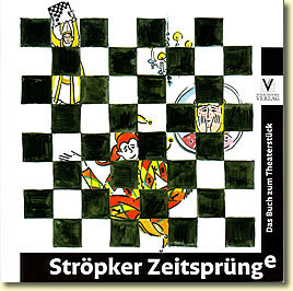 This year the chess village of Ströbeck was appointed the cultural village of Europe, a welcome opportunity to work out the musical "Ströpker Zeitsprünge" ["Ströpke leaps in time"] – the illustration opposite shows the "book on the play"